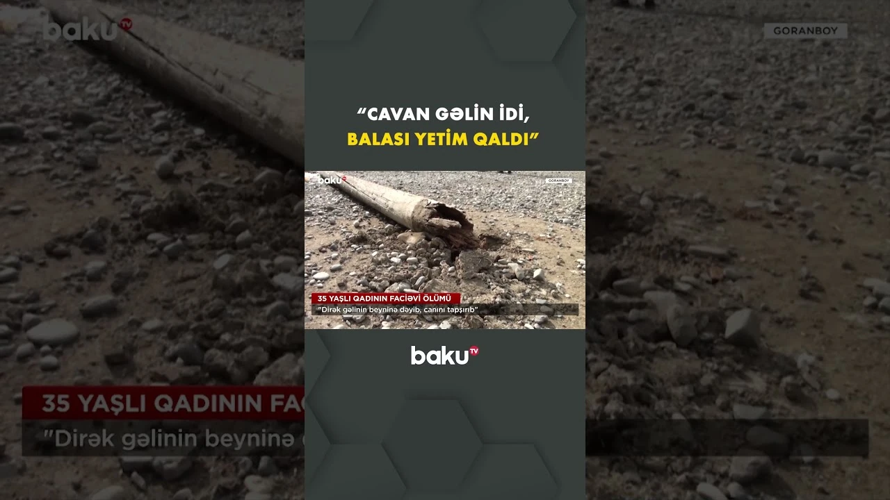 Goranboyda 35 yaşlı qadının faciəvi ölümü - Baku TV