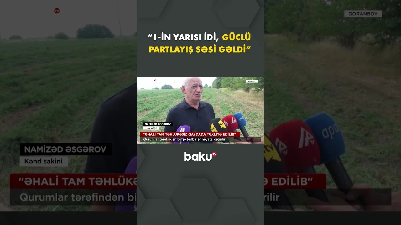 Kənd sakini Goranboydakı partlayışdan danışdı - Baku TV