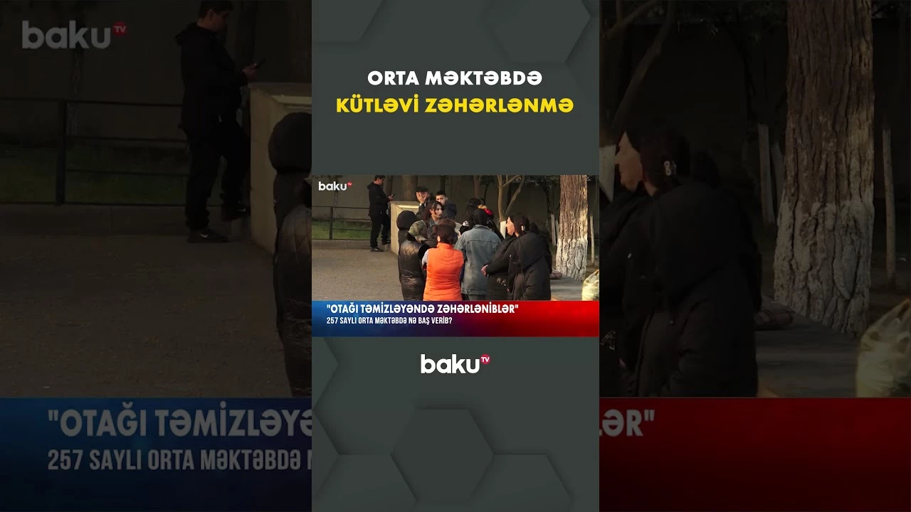 Bakıda orta məktəbdə uşaqlar xlordan zəhərləndi - Baku TV