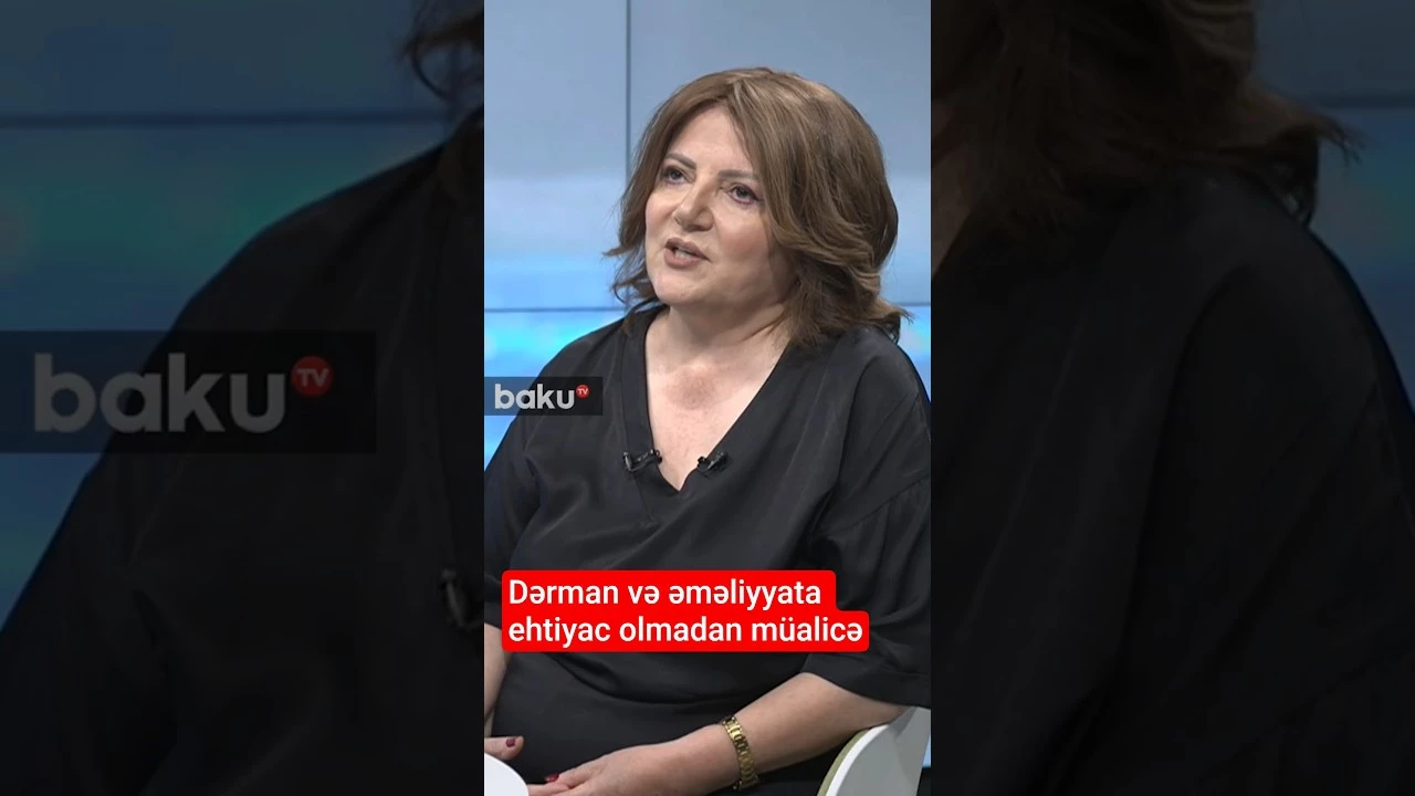 Dərman və əməliyyata ehtiyac olmadan müalicə - Baku TV