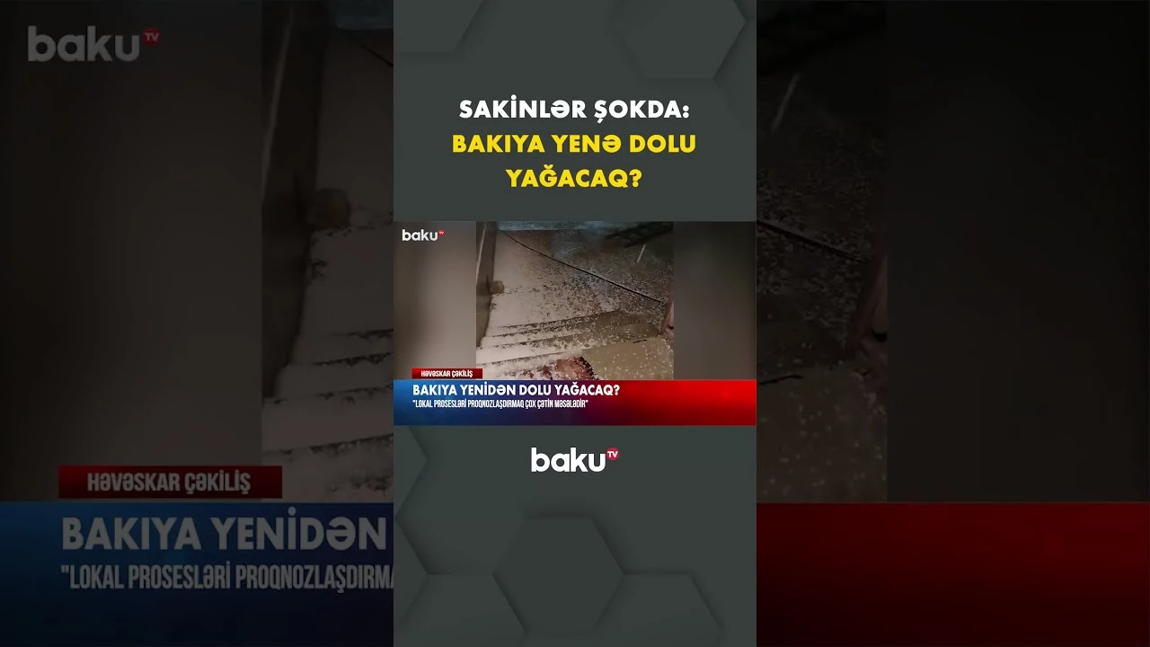 Bakıya güclü dolu yağmasının səbəbi üzə çıxdı - Baku TV