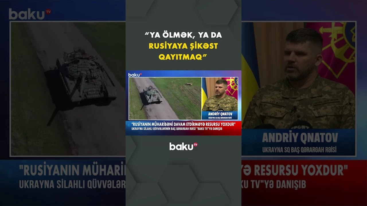 Ukrayna SQ Baş qərargah rəisindən “Baku TV”yə açıqlamalar - Baku TV