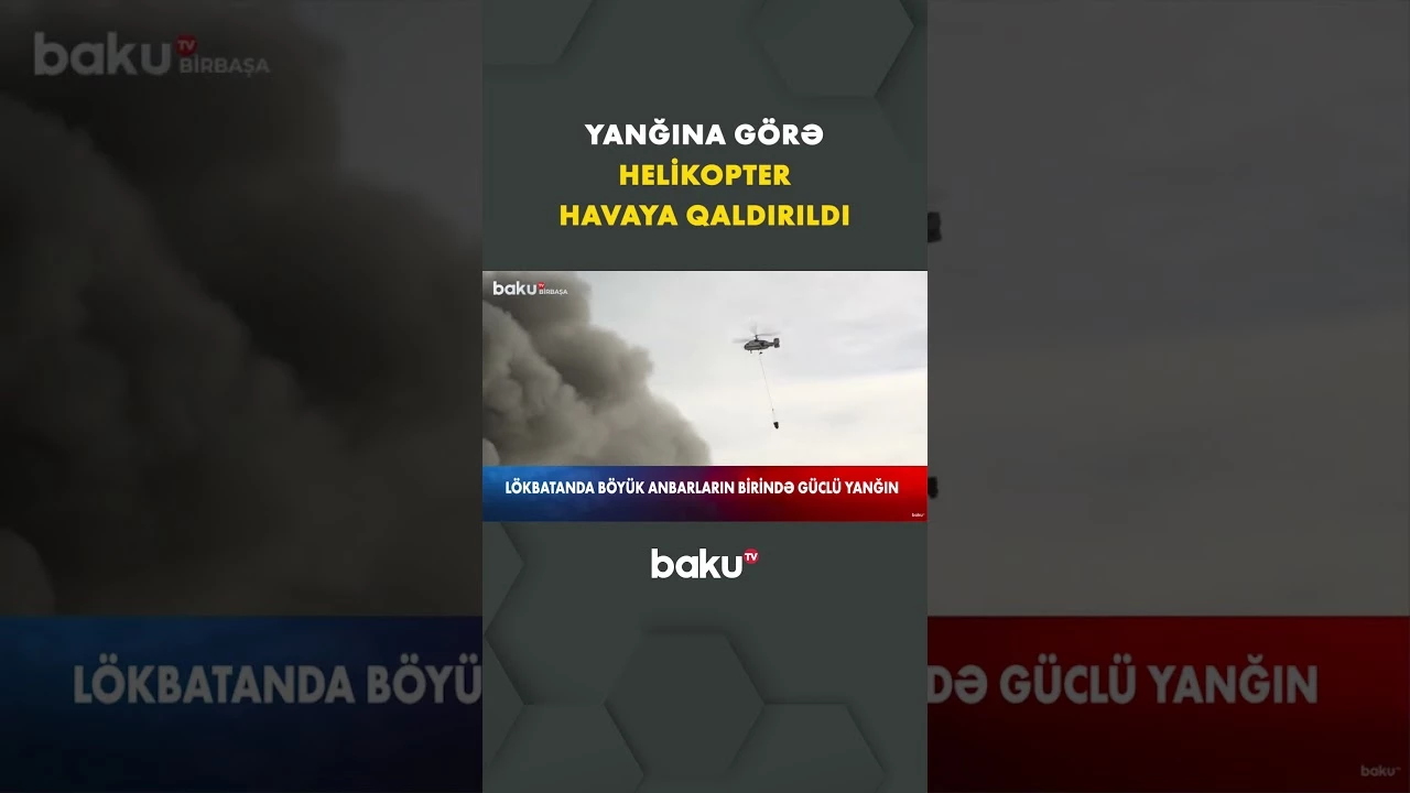 Lökbatandakı güclü yanğın olan əraziyə helikopter cəlb olundu - Baku TV