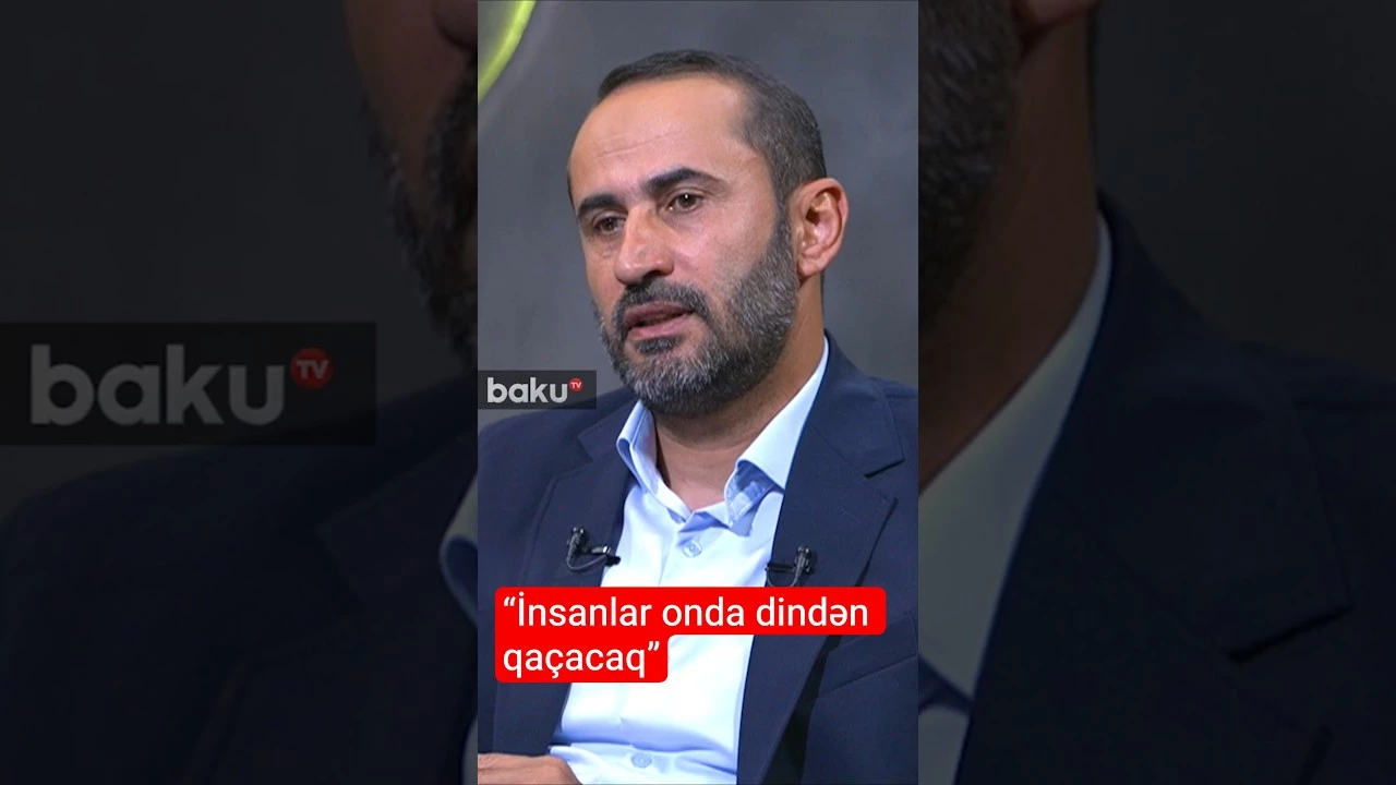 “İnsanlar onda dindən qaçacaq” - Baku TV