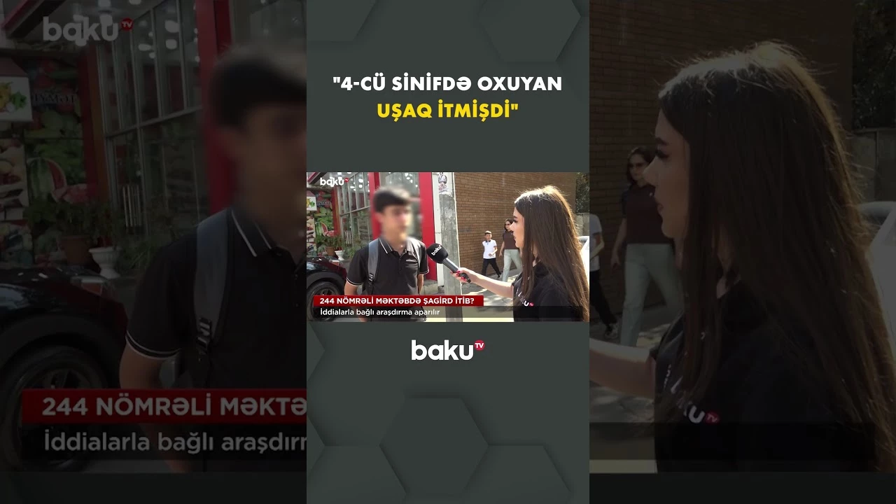 “4-cü sinifdə oxuyan uşaq itmişdi” - Baku TV