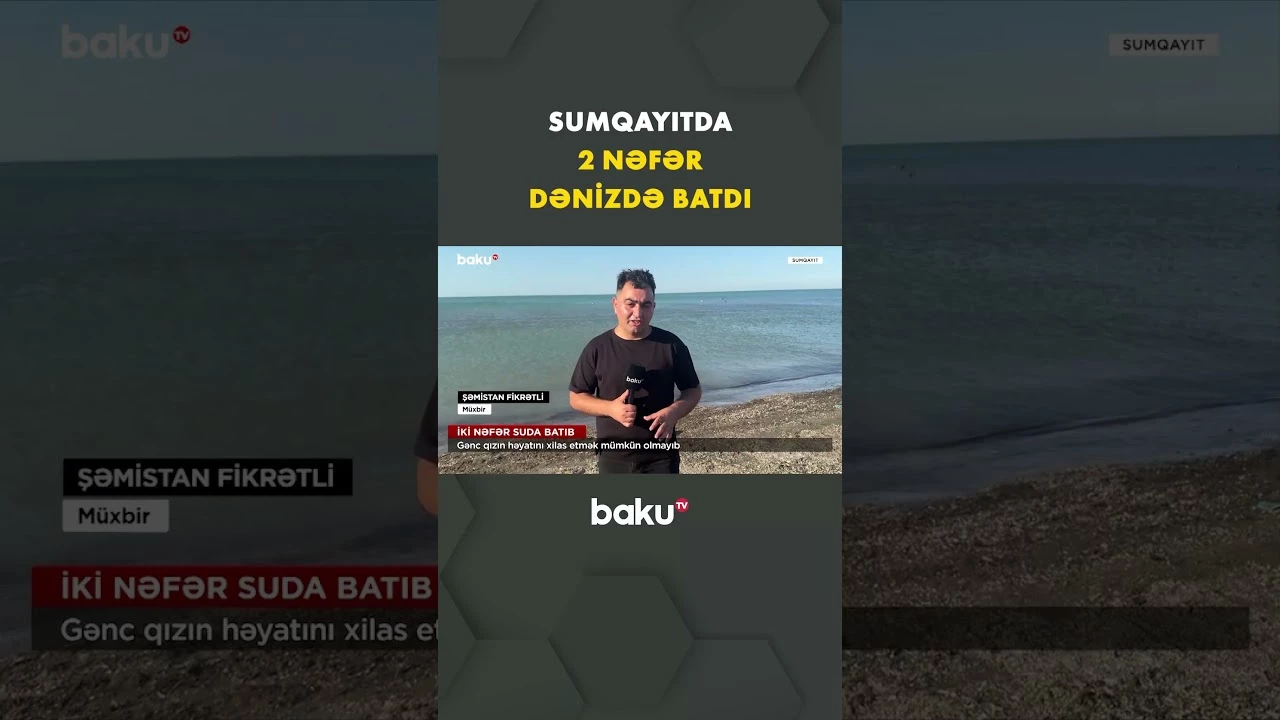 İki nəfər suda batıb, biri həyatını itirib - Baku TV