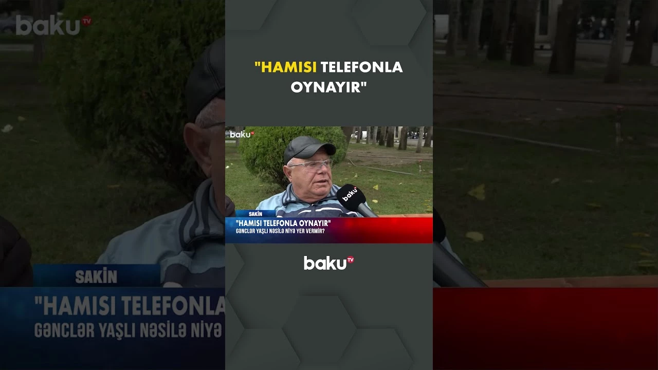 Hamısı telefonla oynayır  | Gənclər yaşlı nəslə niyə yer vermir?  - Baku TV