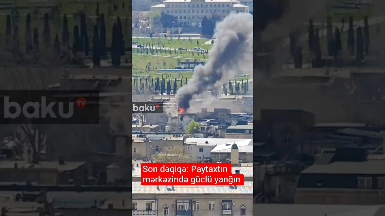 Son dəqiqə: Paytaxtın mərkəzində güclü yanğın - Baku TV