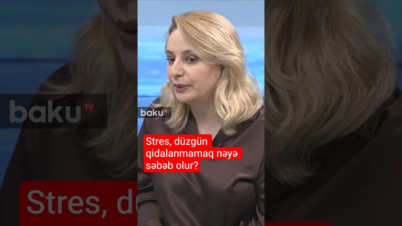 Stres, düzgün qidalanmamaq nəyə səbəb olur? - Baku TV