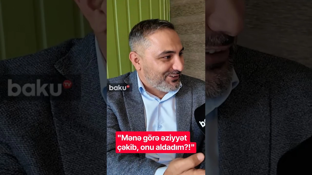 "Mənə görə əziyyət çəkib, onu aldadım?!" - Baku TV