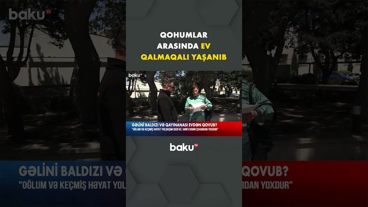 Ev məsələsi qohumlar arasında qalmaqala səbəb olub - Baku TV