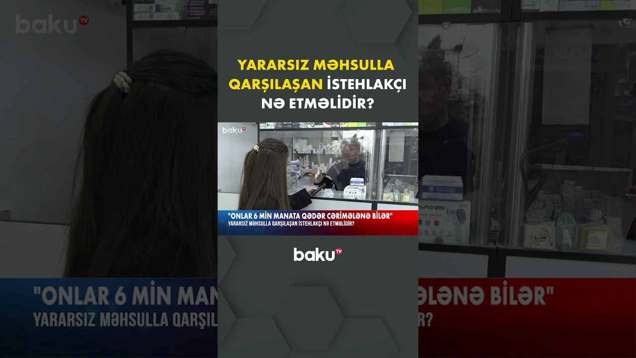 Yararsız məhsulla qarşılaşan istehlakçı nə etməlidir? | Hüquqşünasdan açıqlama - Baku TV