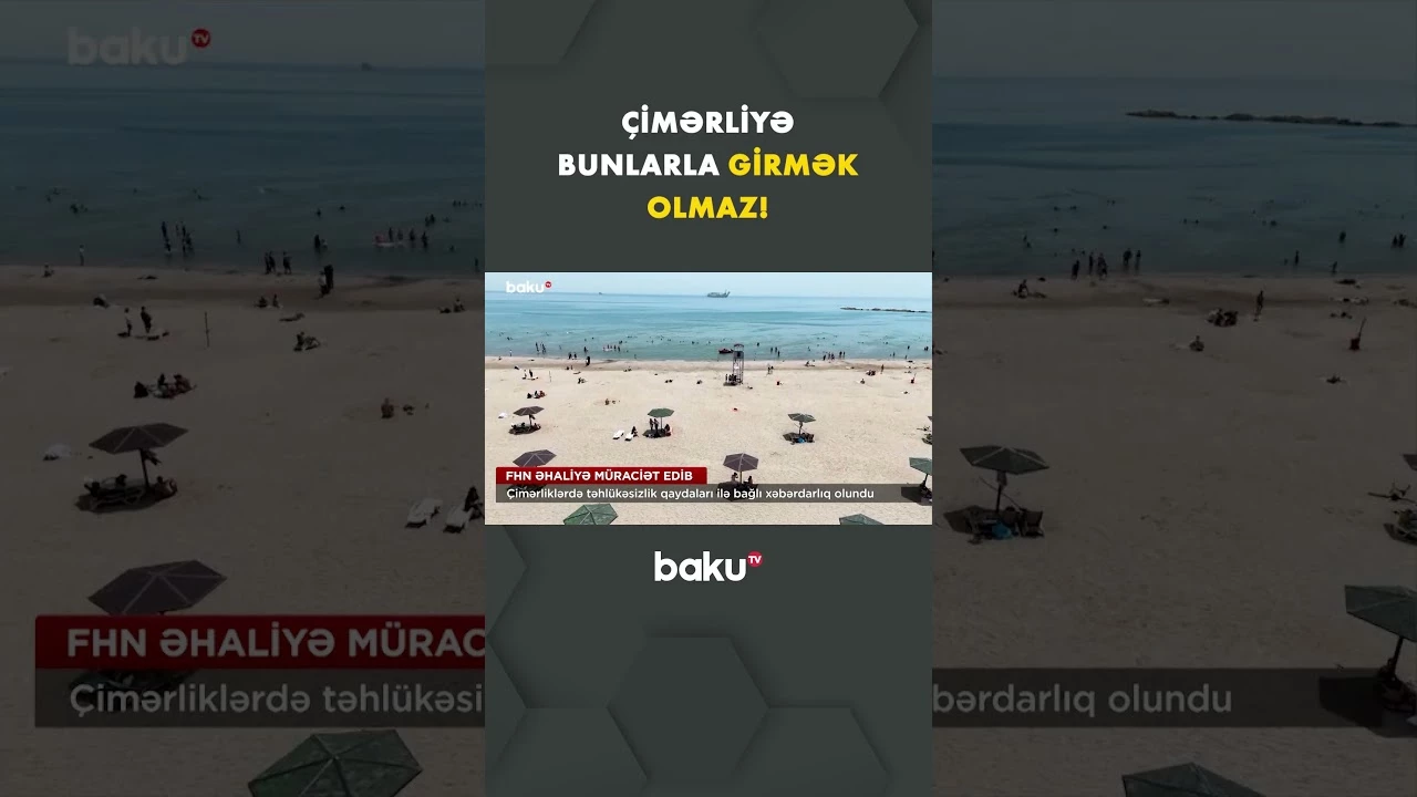 FHN-dən kütləvi şəkildə çimərliklərə axın edən sakinlərə xəbərdarlıq - Baku TV