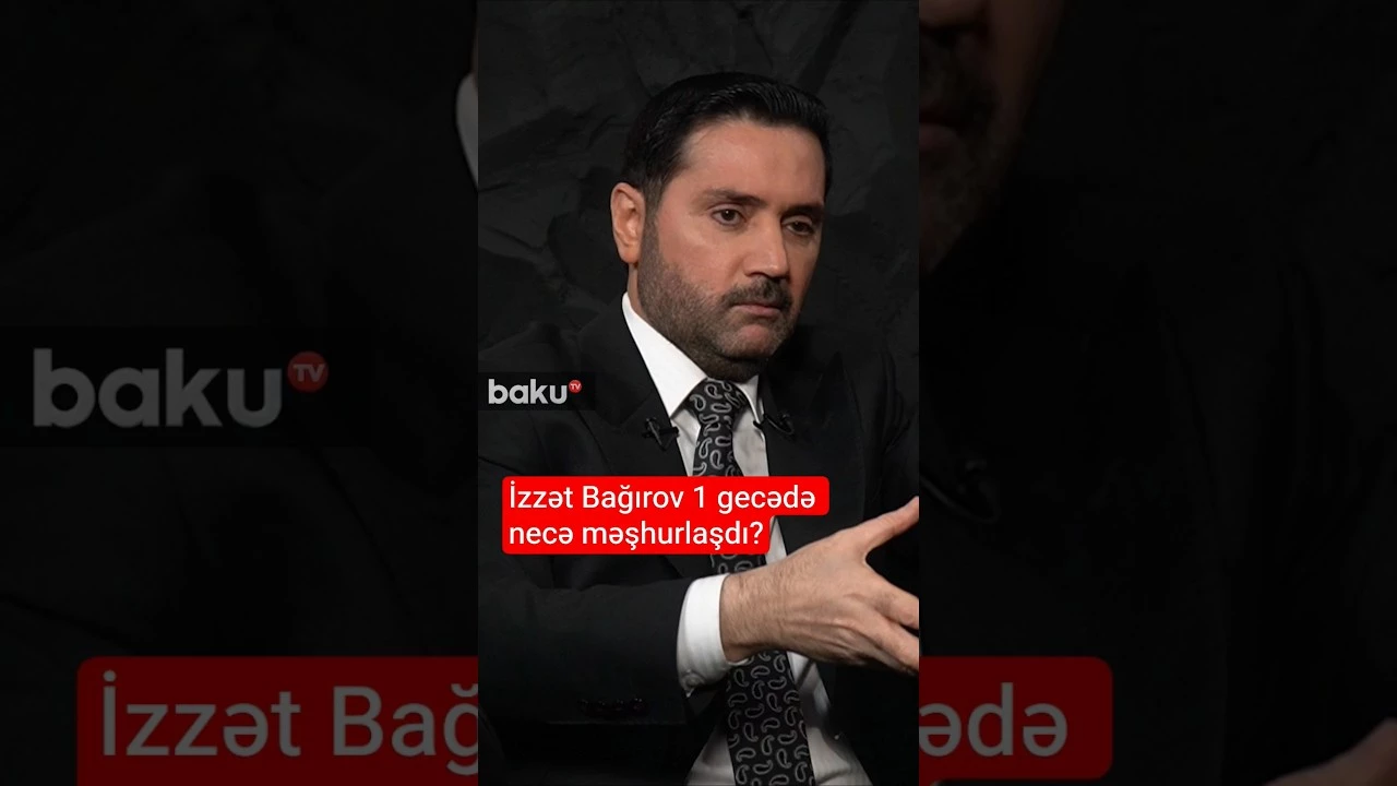 İzzət Bağırov 1 gecədə necə məşhurlaşdı?