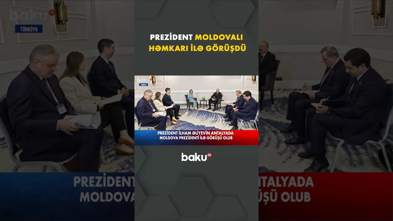 İlham Əliyev Antalyada Moldova Prezidenti Maya Sandu ilə bir araya gəldi - Baku TV