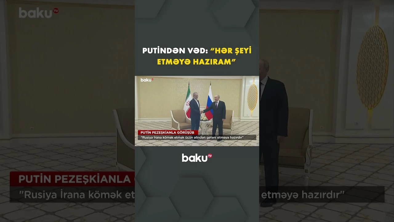 Putin Pezeşkianla açıq danışdı - Baku TV