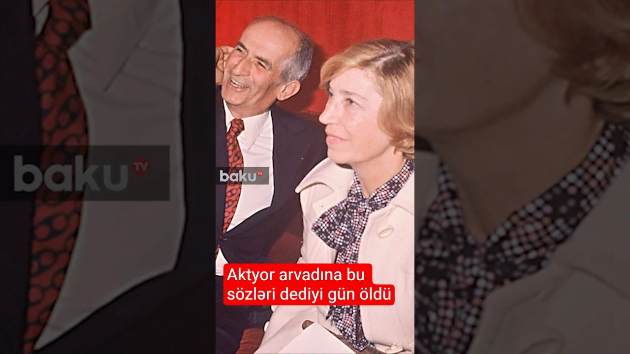 Aktyor arvadına bu sözləri dediyi gün öldü - Baku TV