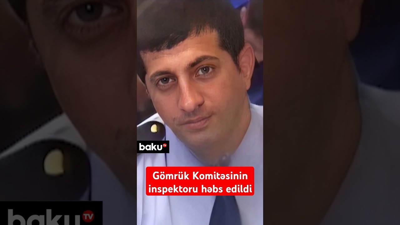 Gömrük Komitəsinin inspektoru həbs edildi