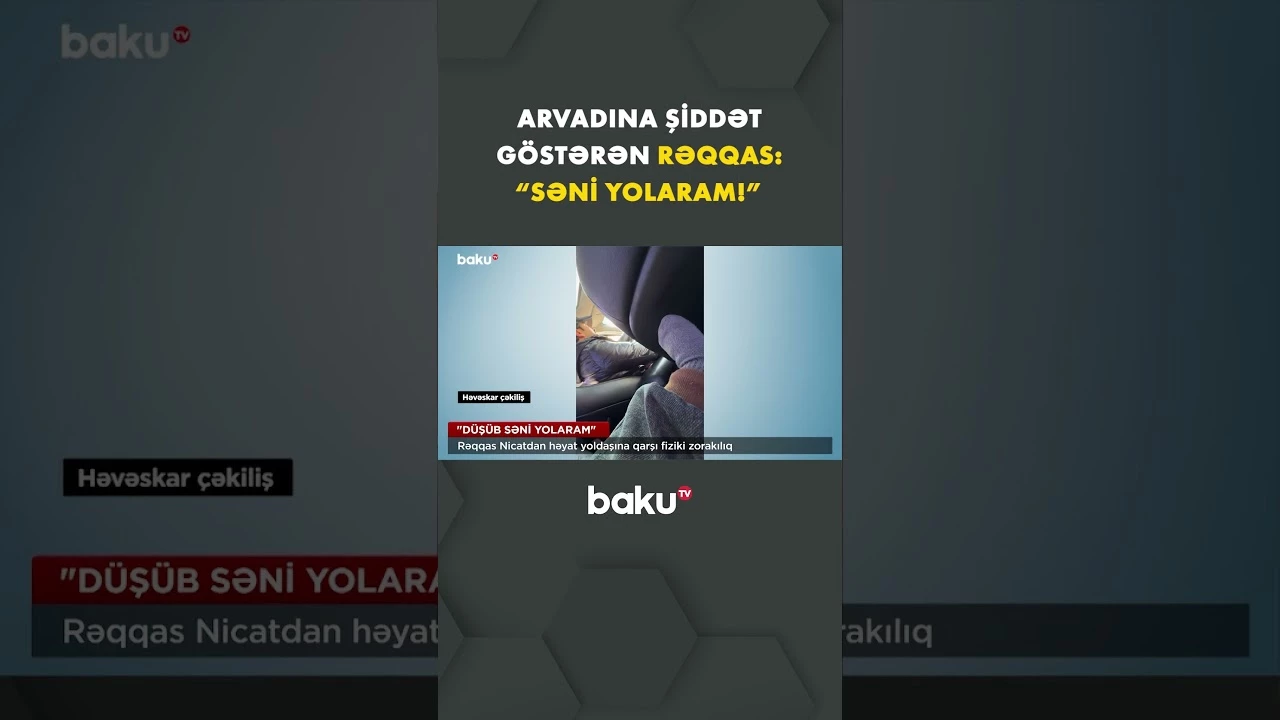 Rəqqas Nicatdan həyat yoldaşına qarşı zorakılıq - Baku TV