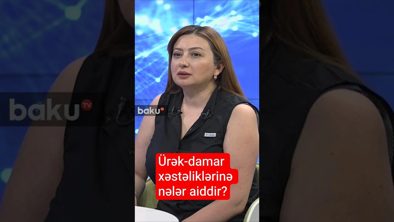 Ürək-damar xəstəliklərinə nələr aiddir? - Baku TV