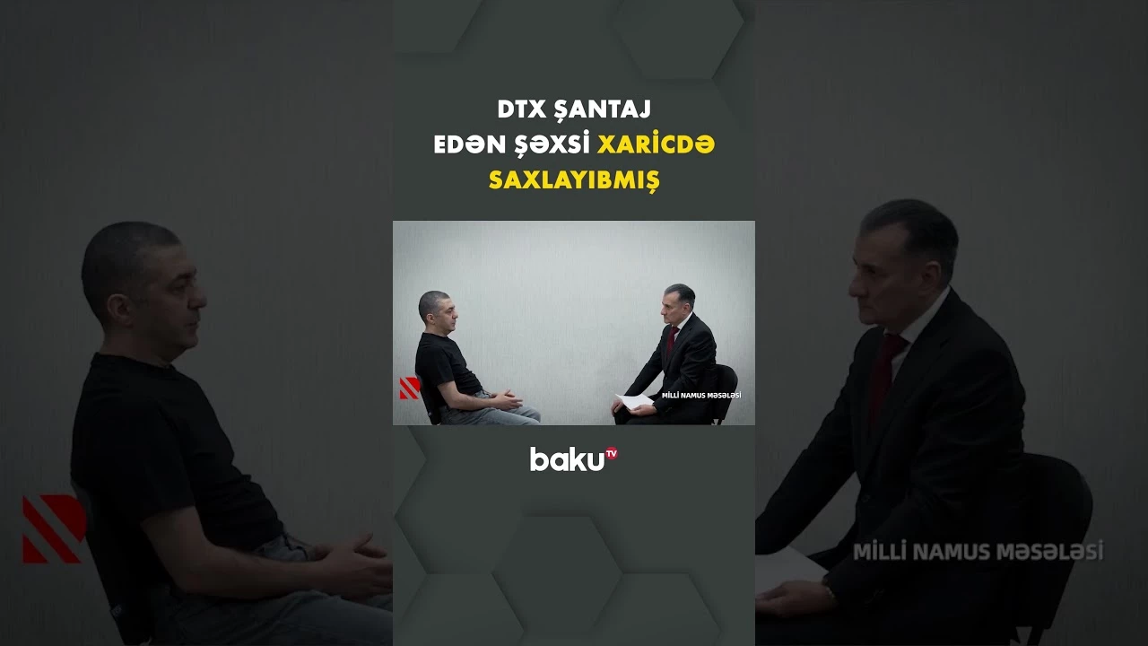 DTX Prezidentin ailəsini şantaj edən şəxsi xaricdə saxlayıbmış - Baku TV
