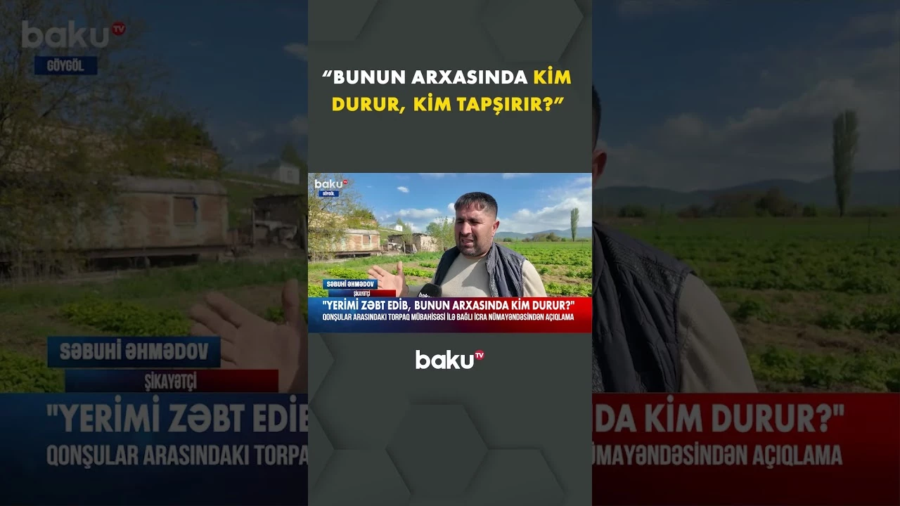 Qonşular arasında torpaq mübahisəsi - Baku TV