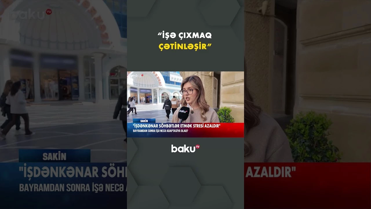 "Bayramdan sonra işə çıxmaq çətinləşir" - Baku TV