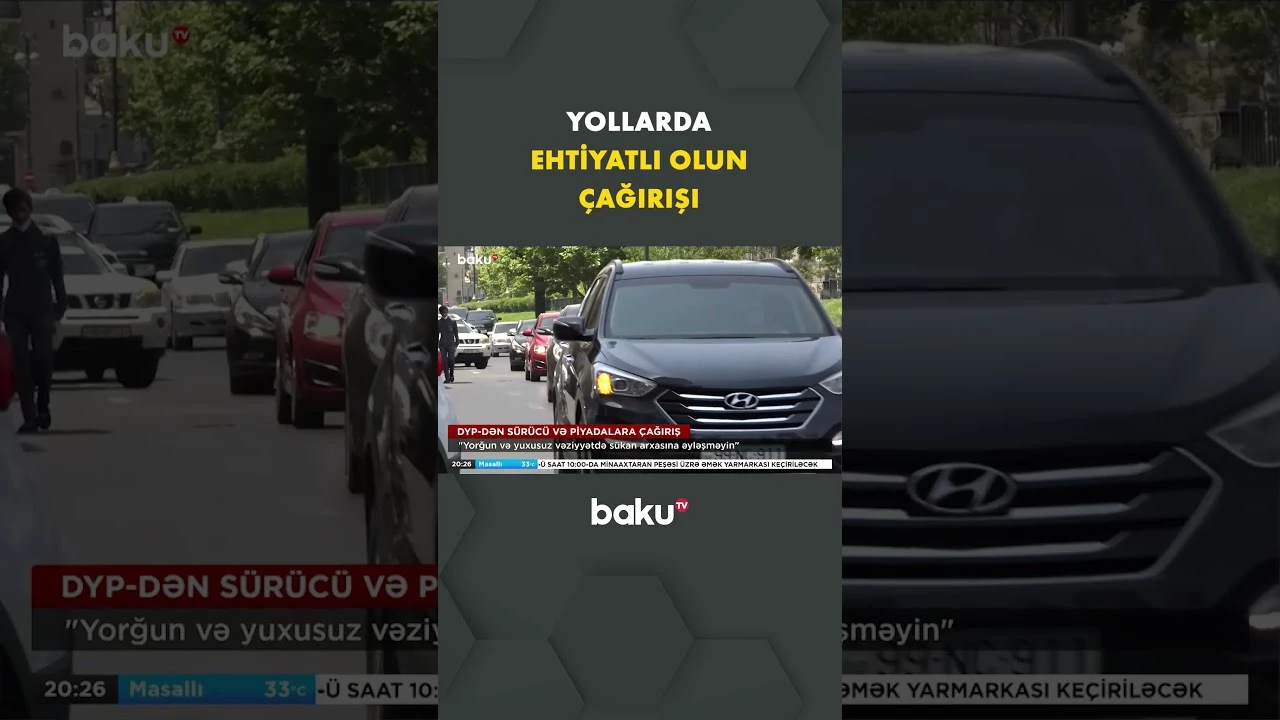 DYP yol hərəkəti iştirakçılarına ehtiyatlı olmağı tövsiyə edib - Baku TV