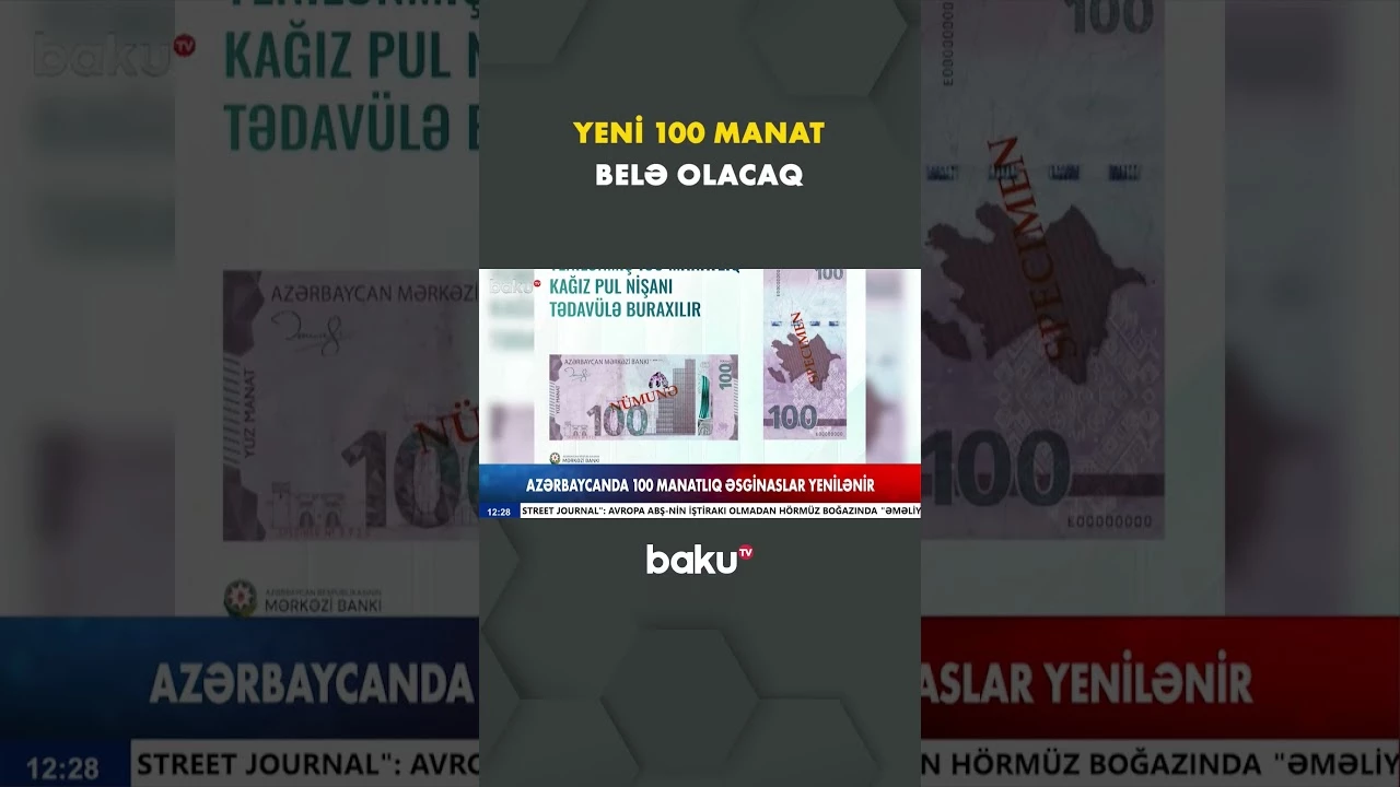 Azərbaycanda 100 manatlıq əsginaslar yenilənir - Baku TV