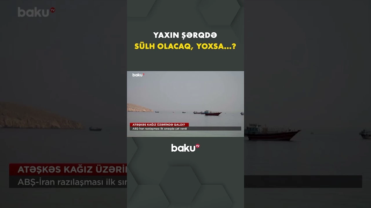 ABŞ və İran arasında atəşkəsin taleyi yenidən sual altındadır - Baku TV