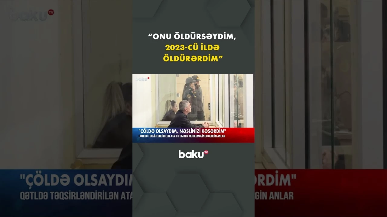 Ata-qızın məhkəməsində gərgin anlar - Baku TV