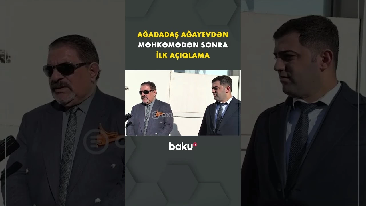 Amnistiyaya düşən Ağadadaş Ağayevdən məhkəmədən sonra ilk açıqlama - Baku TV