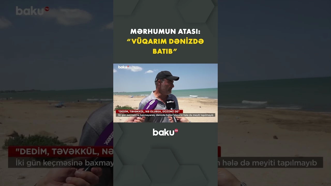 Dənizdə batan Vüqarın atası fəryad etdi - Baku TV