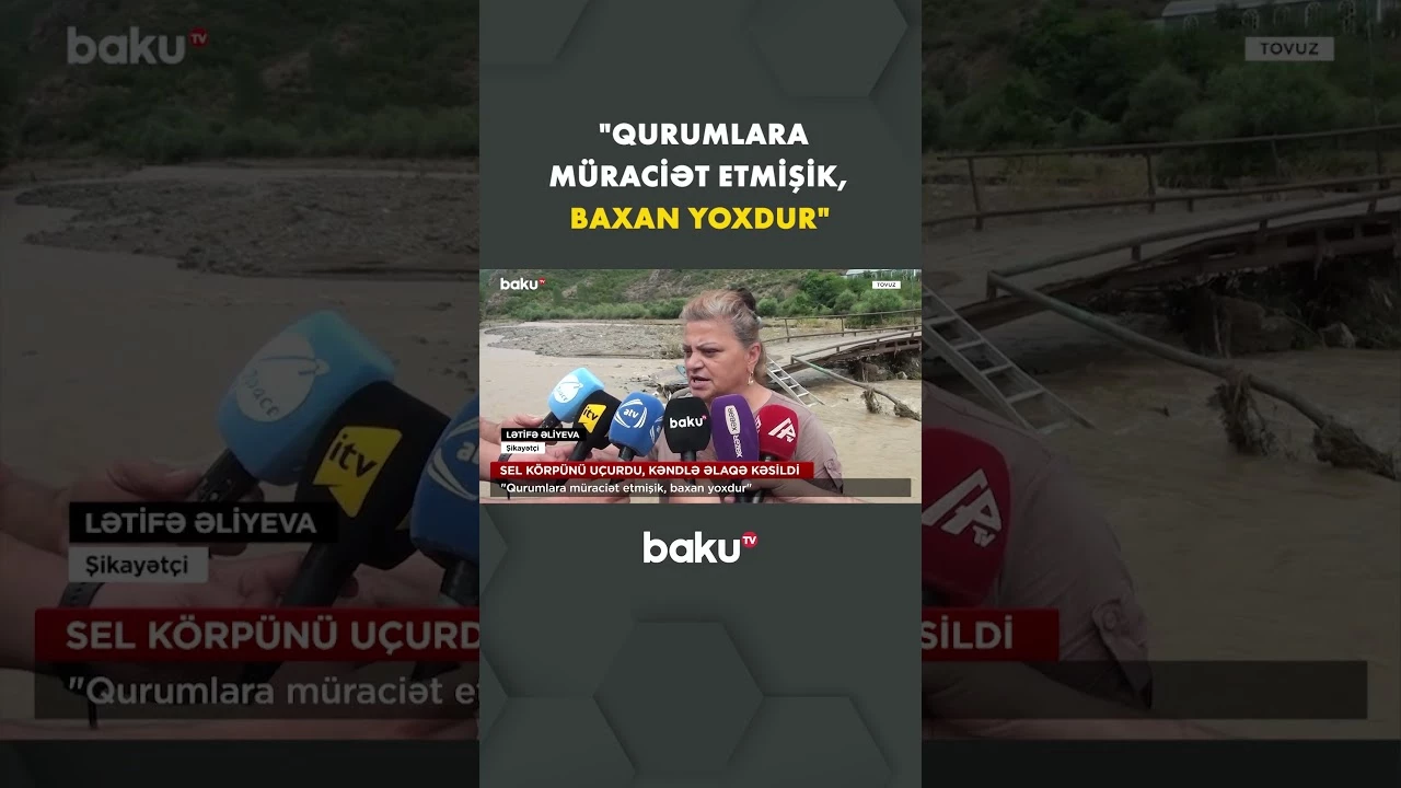 “Az qala balamı sel aparacaqdı” | Sel körpünü uçurdu, kəndlə əlaqə kəsildi - Baku TV