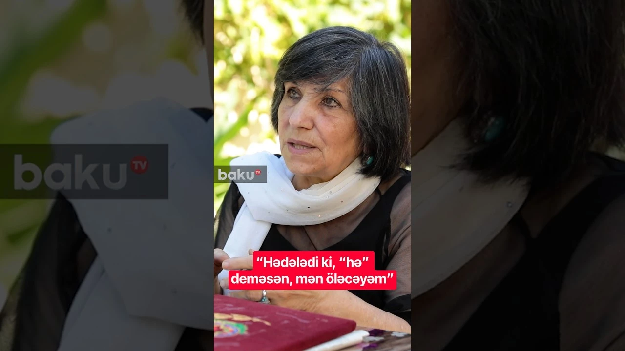 “Hədələdi ki, “hə” deməsən, mən öləcəyəm” - Baku TV