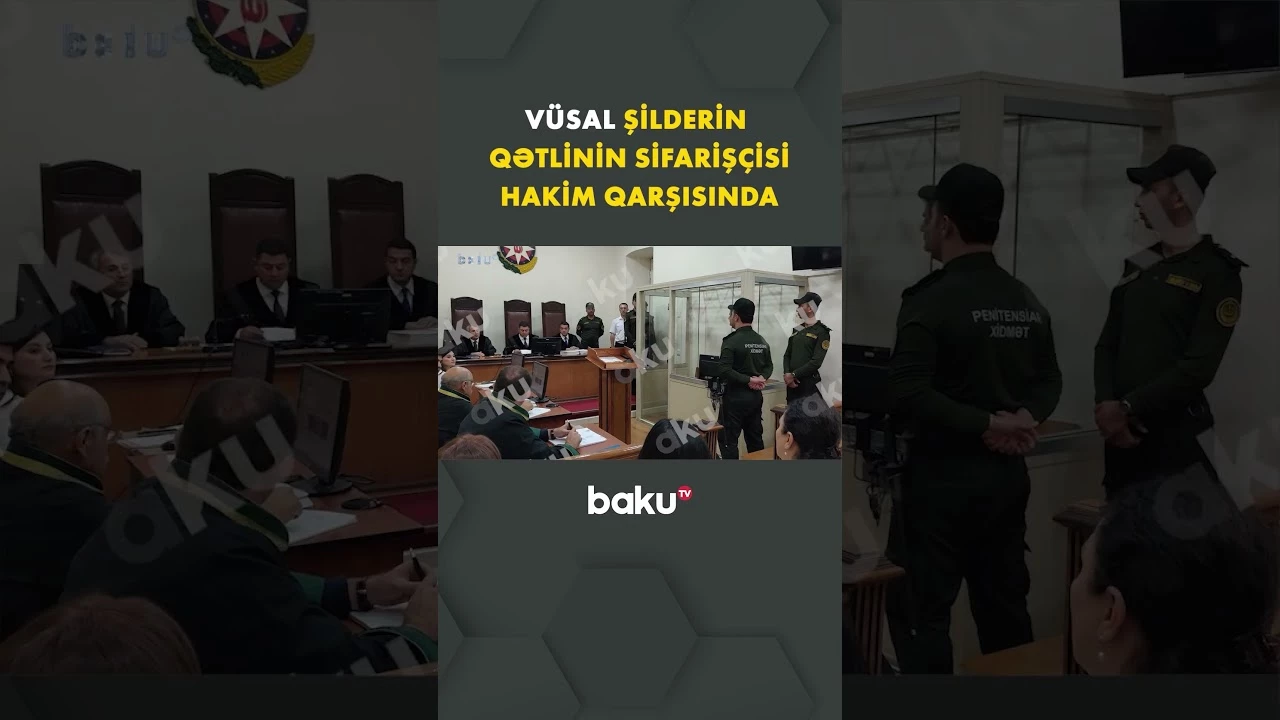 Vüsal Şilderin qətli ilə bağlı məhkəmə başladı - Baku TV