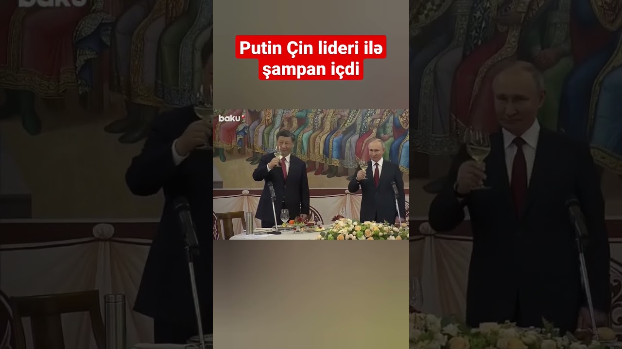 Putin nahar süfrəsində Çin lideri ilə şampan içdi - BAKU TV
