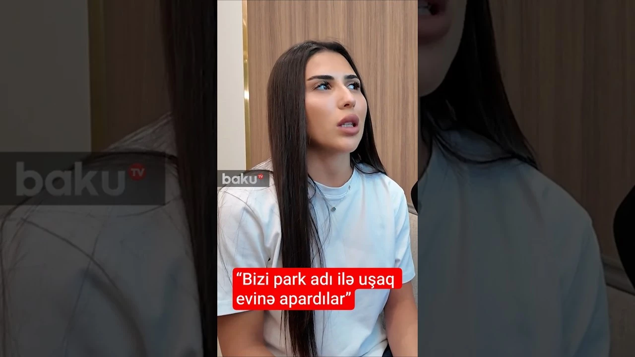 “Bizi park adı ilə uşaq evinə apardılar” - Baku TV