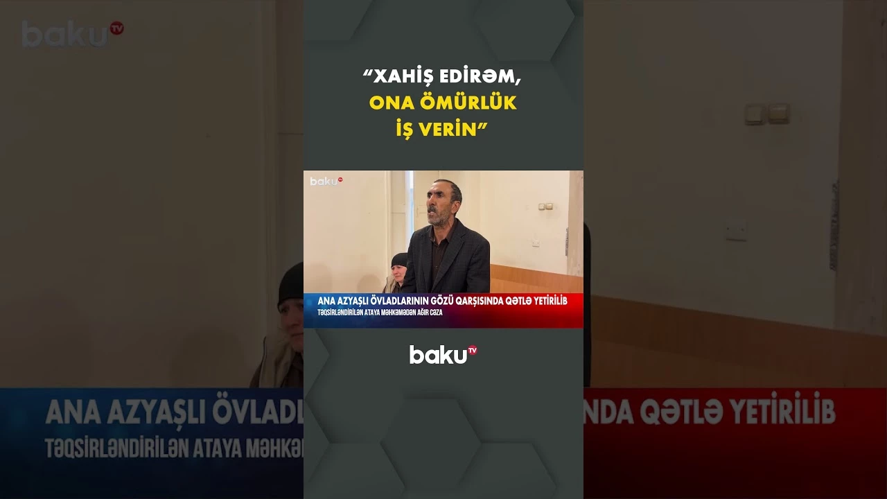 Əri tərəfindən öldürülən qadının atası danışdı - Baku TV
