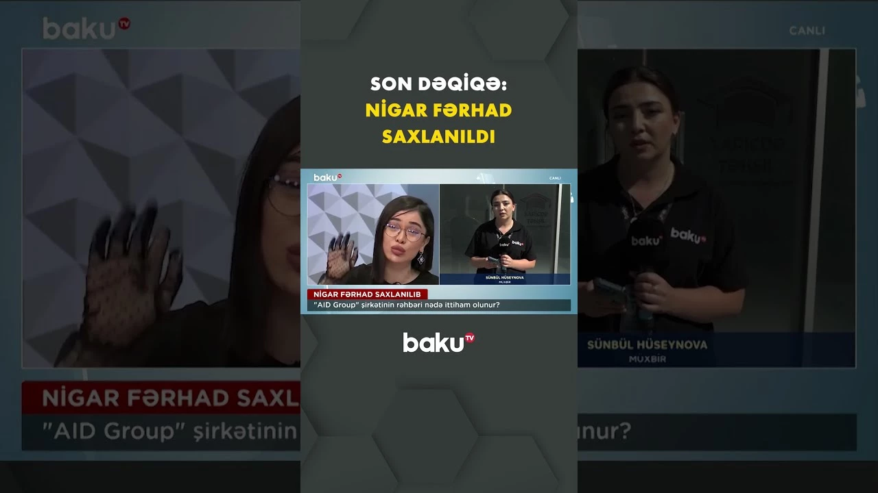 Nigar Fərhad barədə sensasiya - Məşhur aparıcı niyə saxlanıldı? - Baku TV