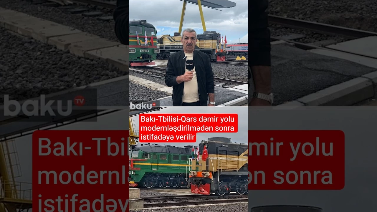 Bakı–Tbilisi–Qars dəmir yolu xətti modernləşdirilmədən sonra ilk dəfə istifadəyə verilir - Baku TV