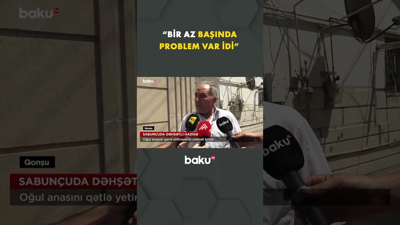 Sabunçuda dəhşətli qətl hadisəsi baş verib | Oğul anasını qətlə yetirdi - Baku TV