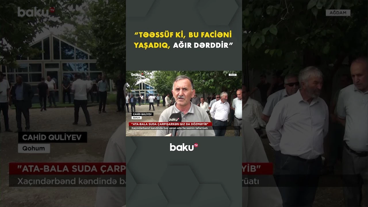 Rayon sakinlərini dərin kədərə boğan faciə - Baku TV