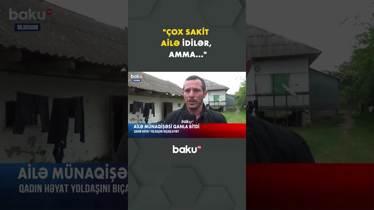 Biləsuvarda ər-arvad arasındakı münaqişə bıçaqlanma ilə nəticələnib - Baku TV