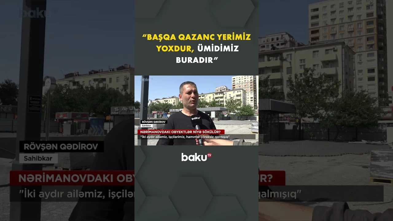 Nərimanovda obyektlər niyə sökülür? - Baku TV