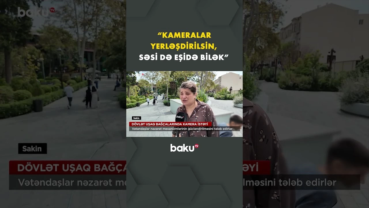 “Kameralar yerləşdirilsin, səsi də eşidə bilək” - Baku TV