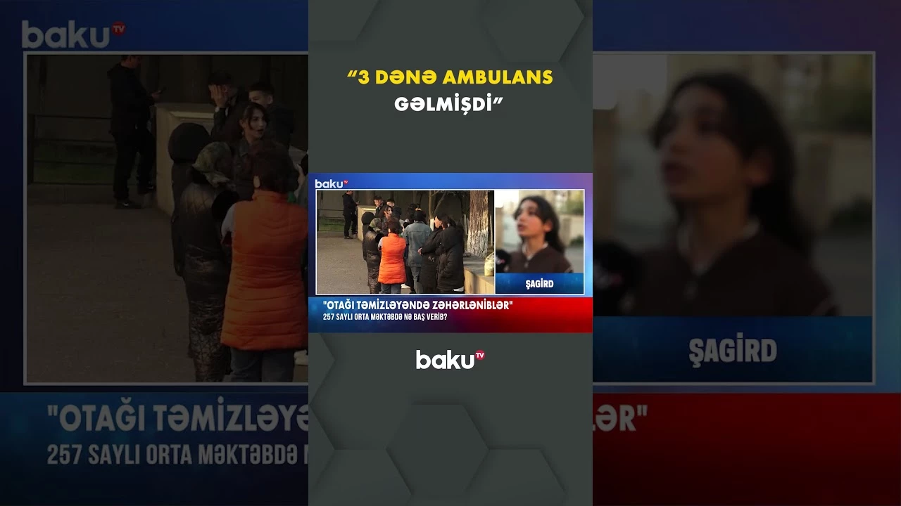 Bakıda məktəbdə şagirdlər xlor zəhərlənməsinə məruz qalıb - Baku TV