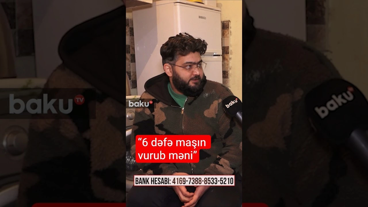 “6 dəfə maşın vurub məni” - Baku TV