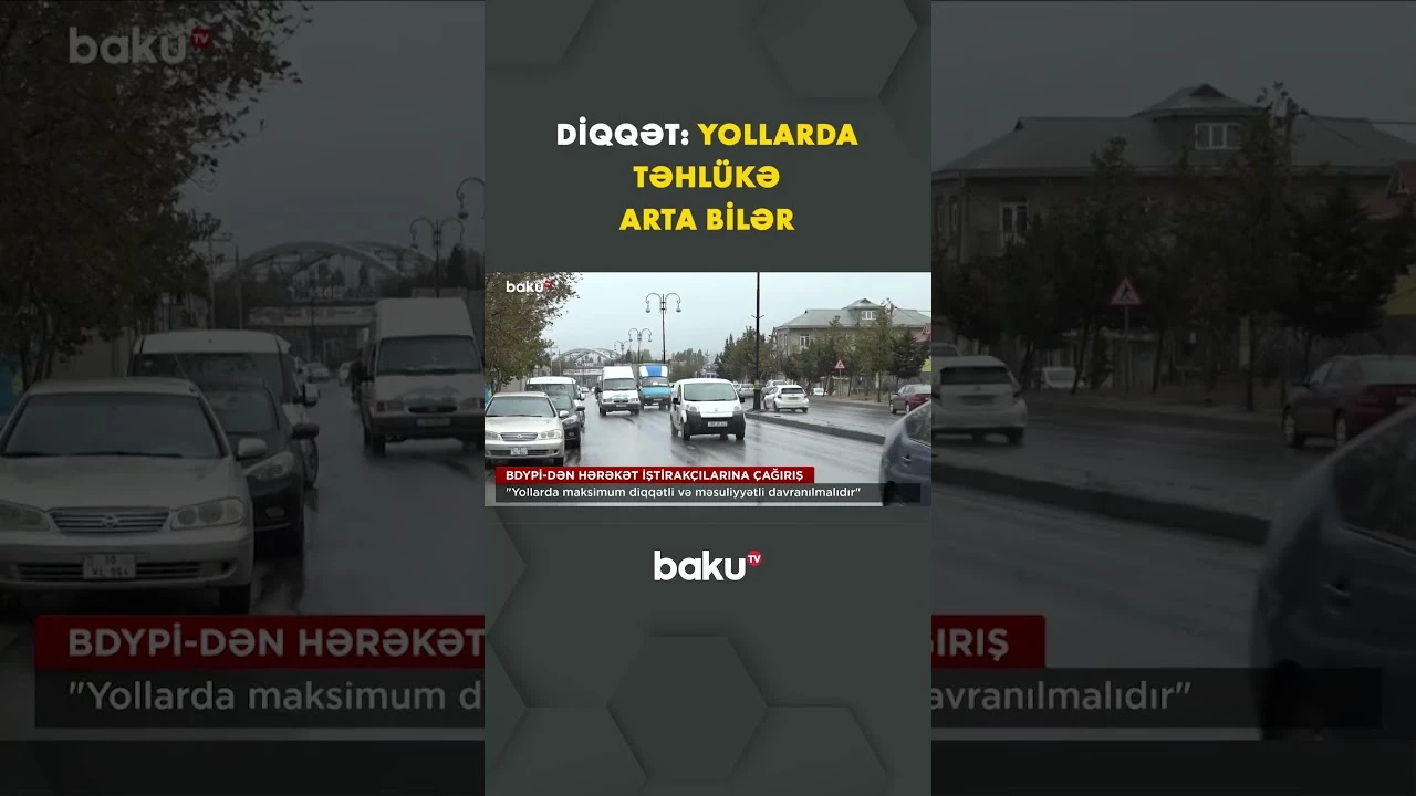 Yol polisi leysan yağışları ilə əlaqədar hərəkət iştirakçılarına çağırış edib - Baku TV